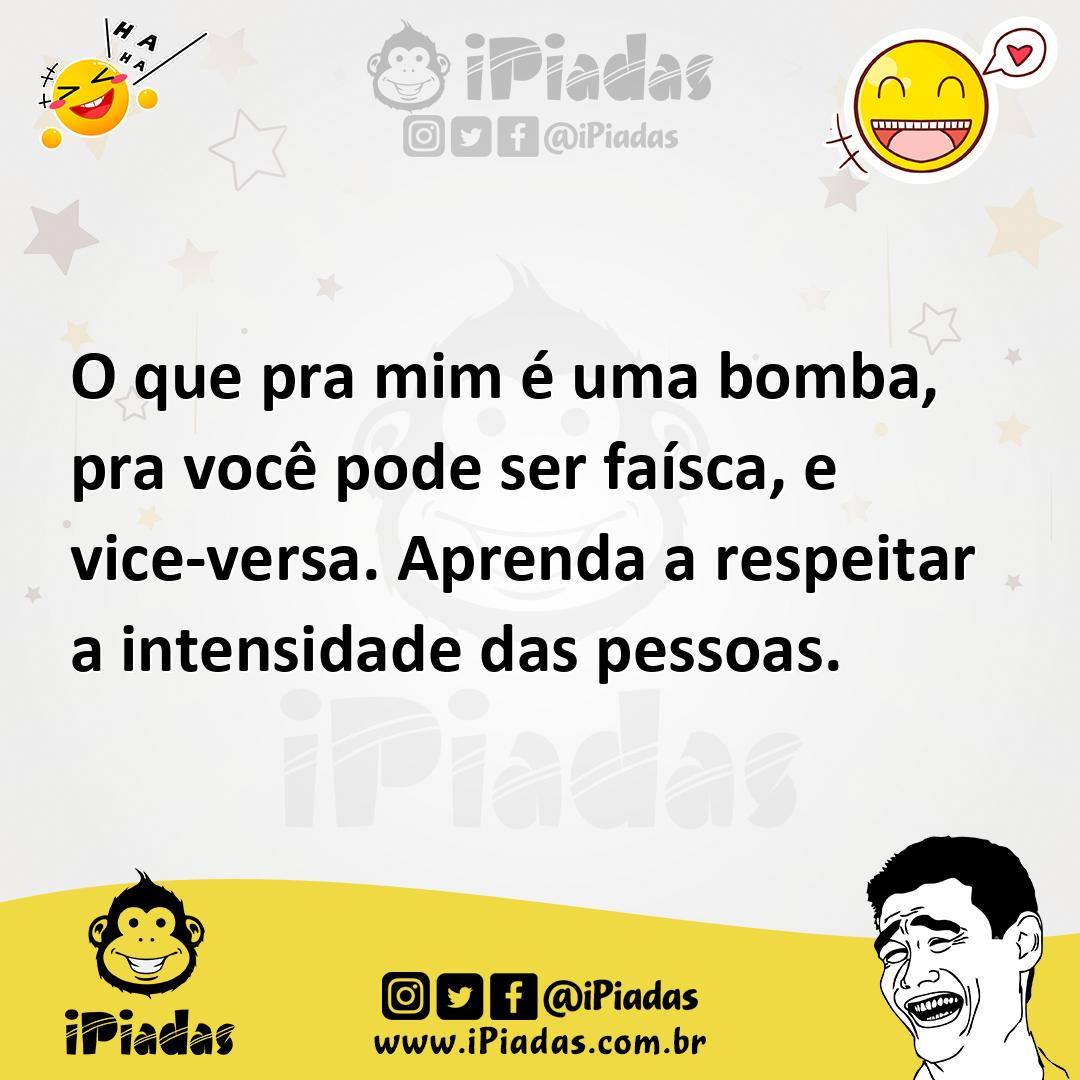 Ilustração de O que pra mim é uma bomba, pra você pode ser faísca, e vice-versa. Apr... no iPiadas