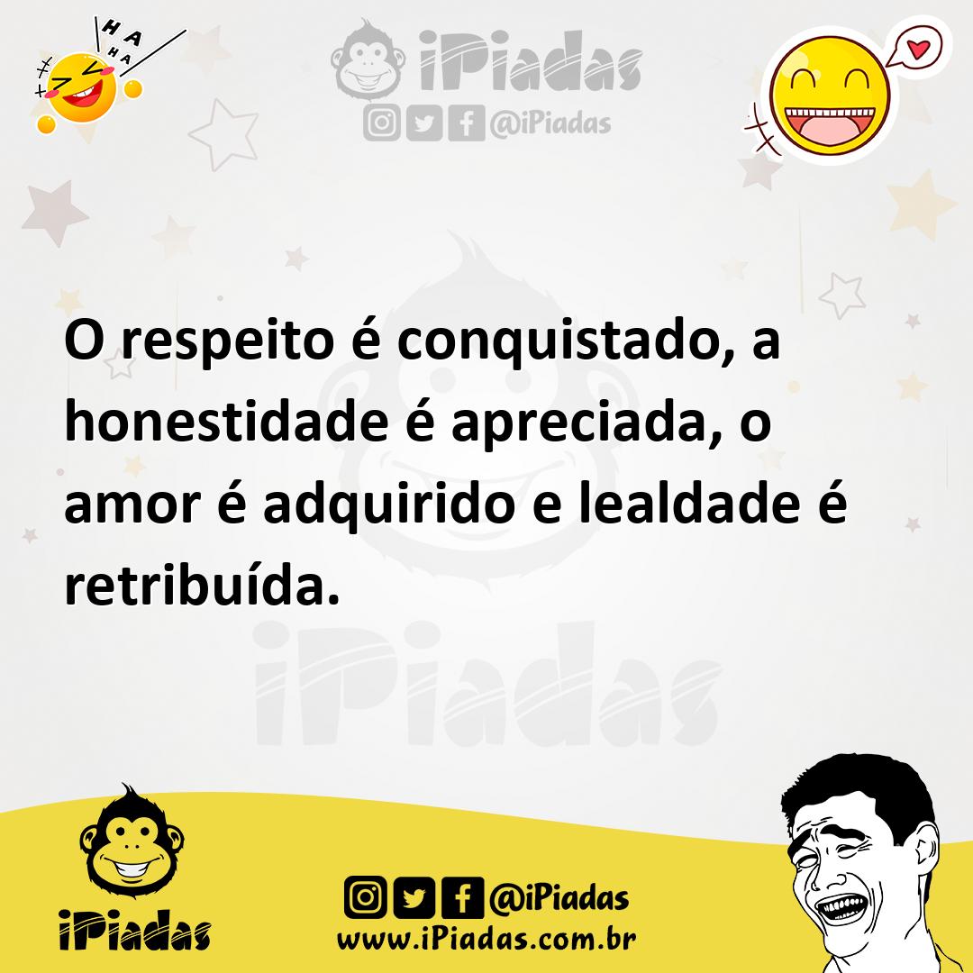 Ilustração de O respeito é conquistado, a honestidade é apreciada, o amor é adquirid... no iPiadas