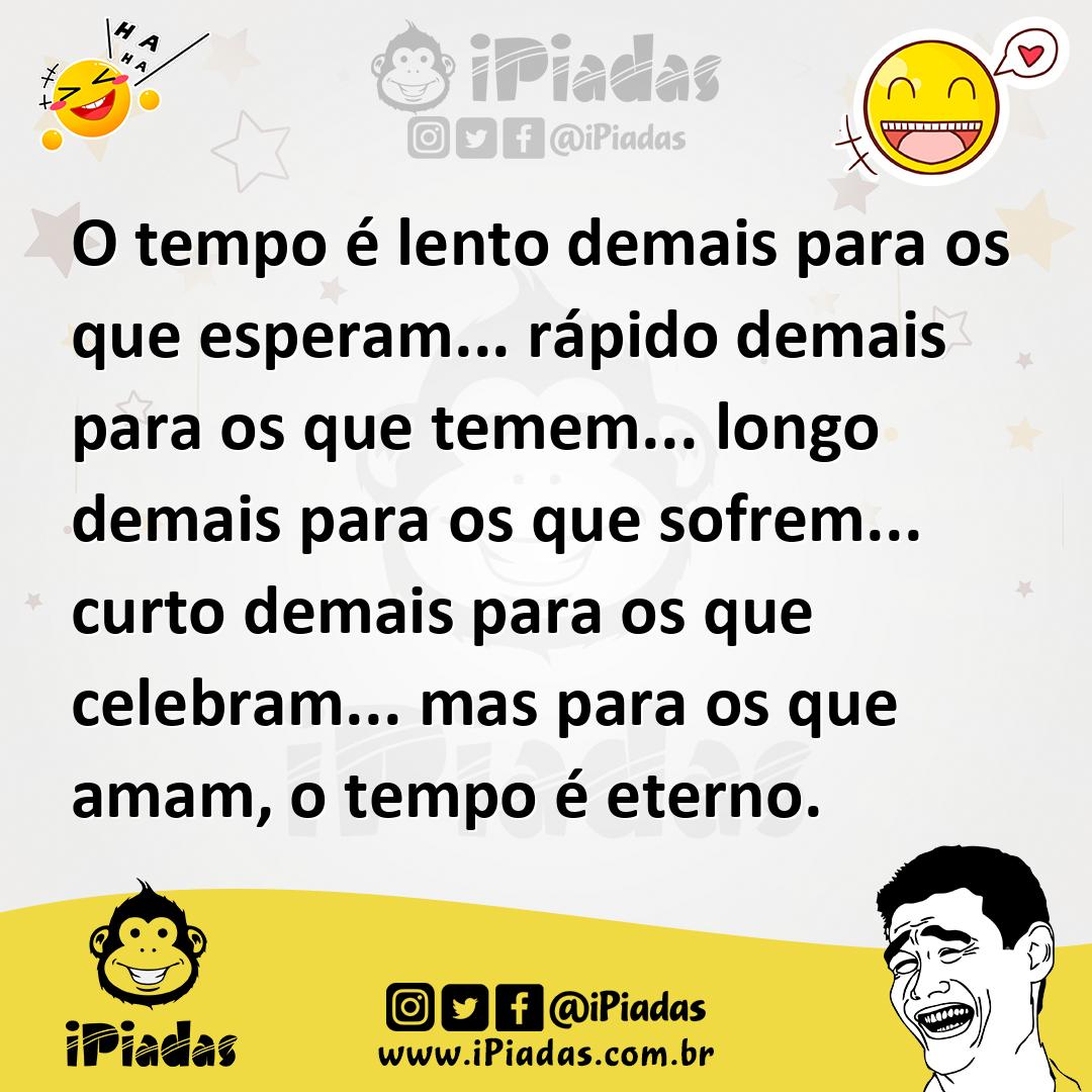 Ilustração de O tempo é lento demais para os que esperam... rápido demais para os qu... no iPiadas