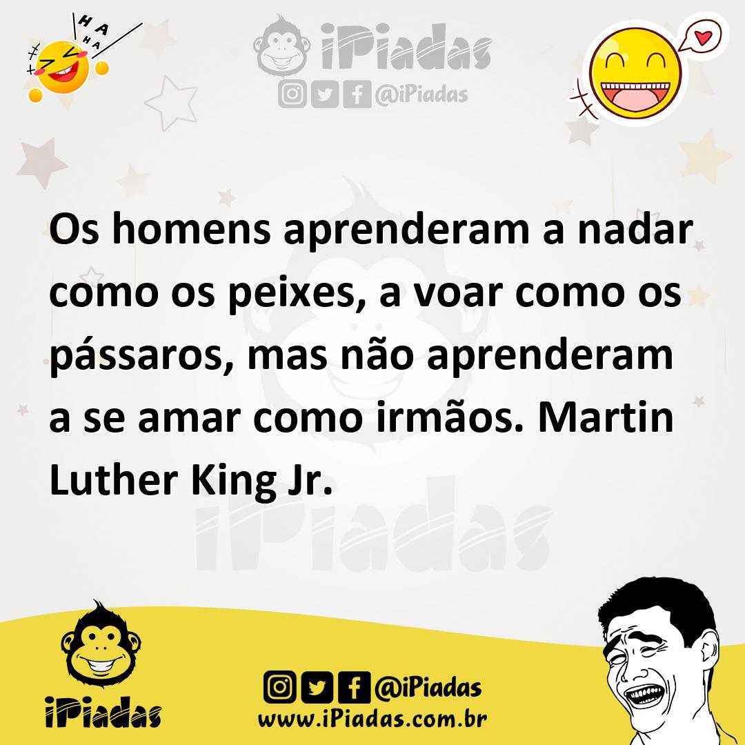 Ilustração de Os homens aprenderam a nadar como os peixes, a voar como os pássaros,... no iPiadas