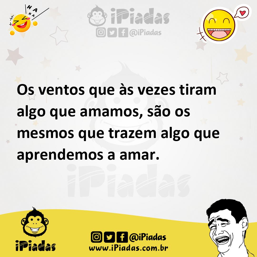Ilustração de Os ventos que às vezes tiram algo que amamos, são os mesmos que trazem... no iPiadas
