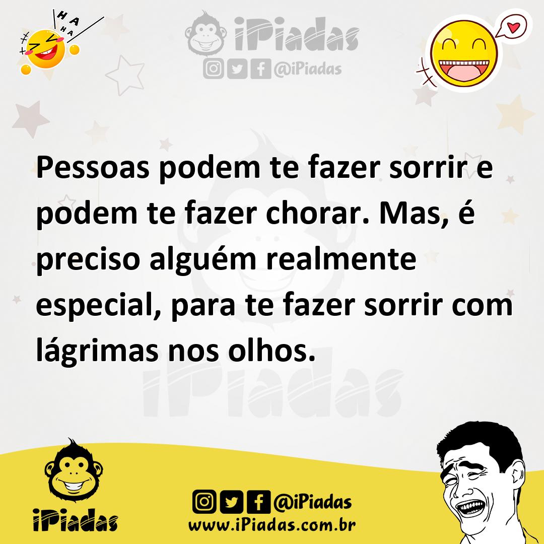 Ilustração de Pessoas podem te fazer sorrir e podem te fazer chorar. Mas, é preciso... no iPiadas