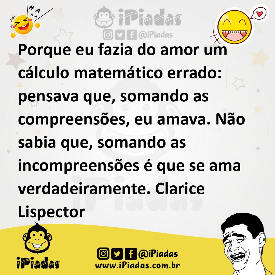 Ilustração de Porque eu fazia do amor um cálculo matemático errado: pensava que, som... no iPiadas