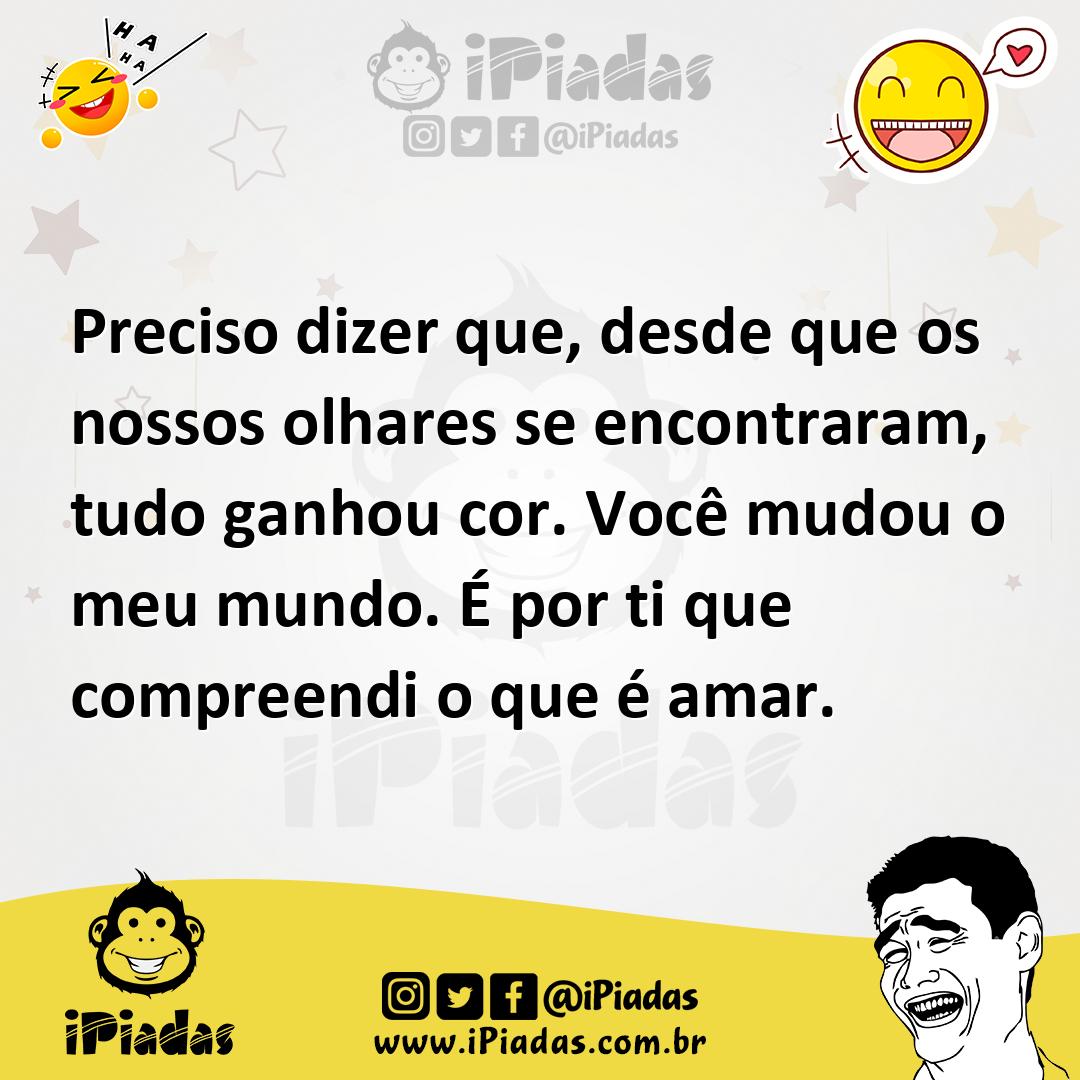 Ilustração de Preciso dizer que, desde que os nossos olhares se encontraram, tudo ga... no iPiadas