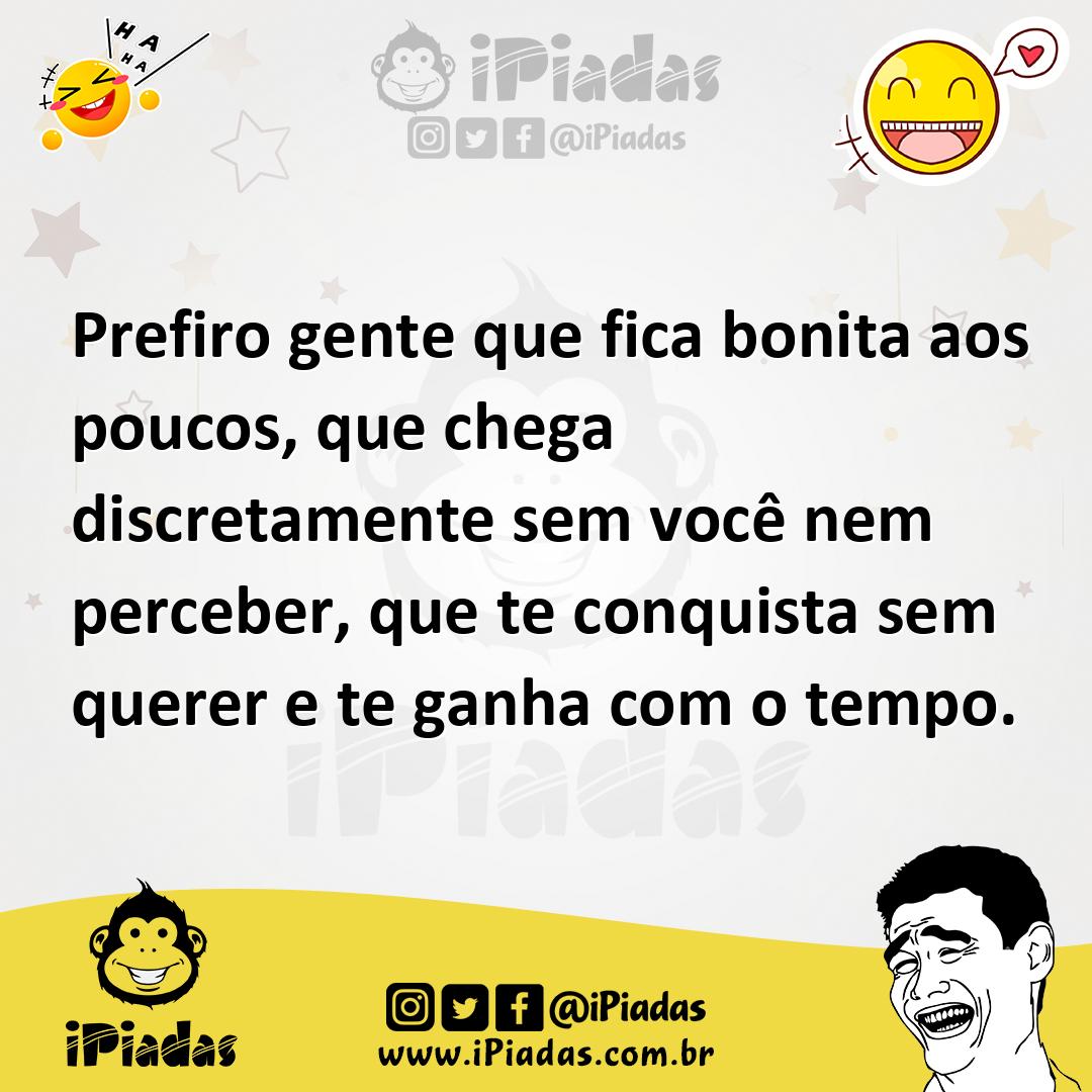 Ilustração de Prefiro gente que fica bonita aos poucos, que chega discretamente sem... no iPiadas
