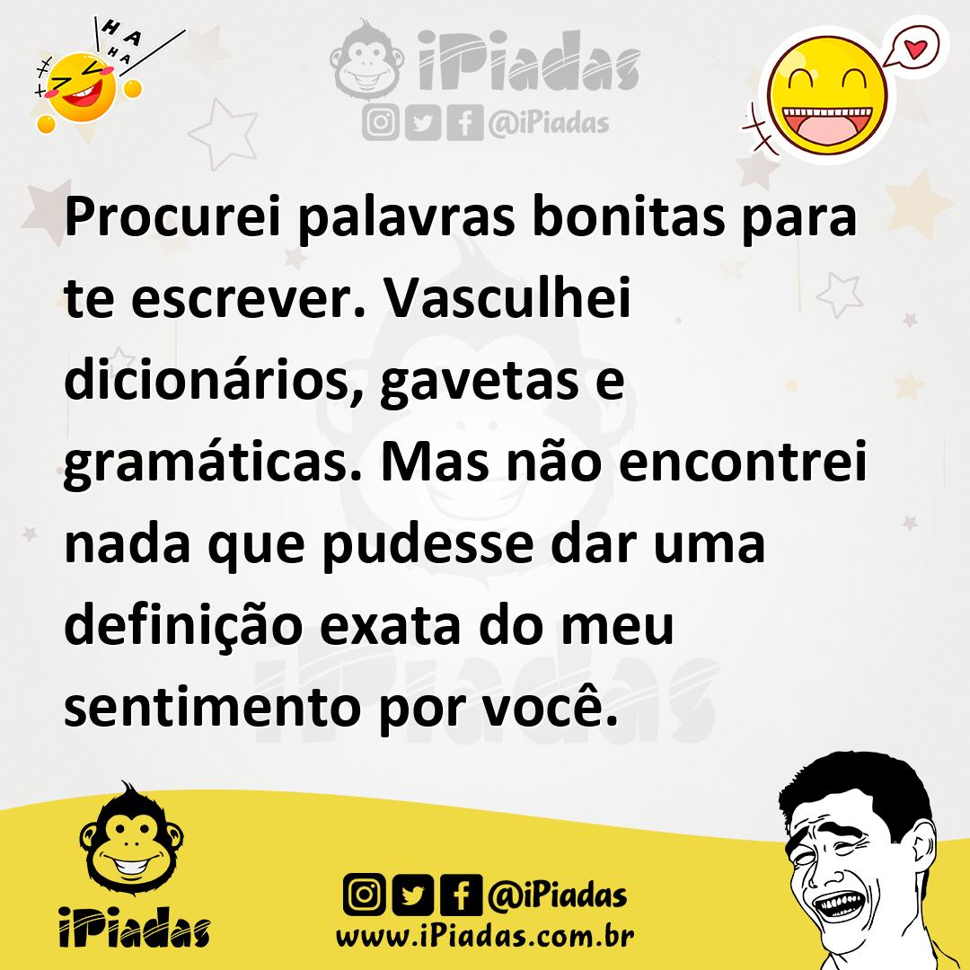 Ilustração de Procurei palavras bonitas para te escrever. Vasculhei dicionários, gav... no iPiadas