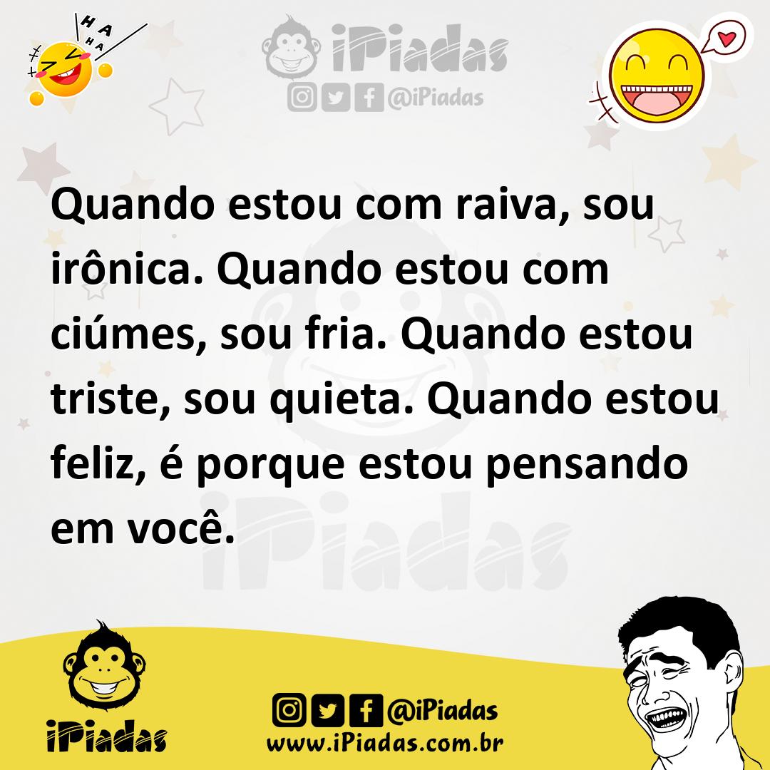 Ilustração de Quando estou com raiva, sou irônica. Quando estou com ciúmes, sou fria... no iPiadas