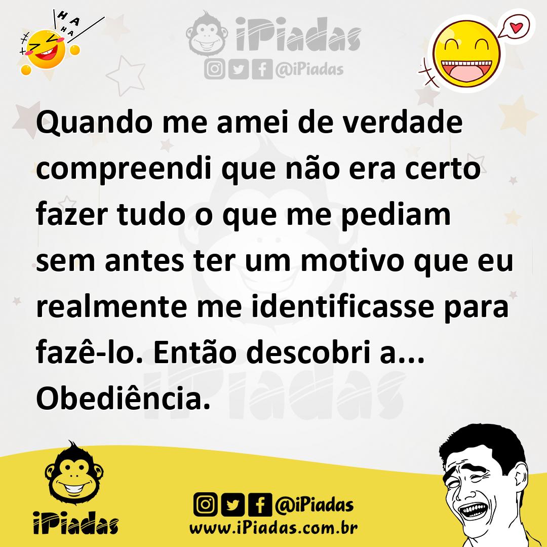 Ilustração de Quando me amei de verdade compreendi que não era certo fazer tudo o qu... no iPiadas