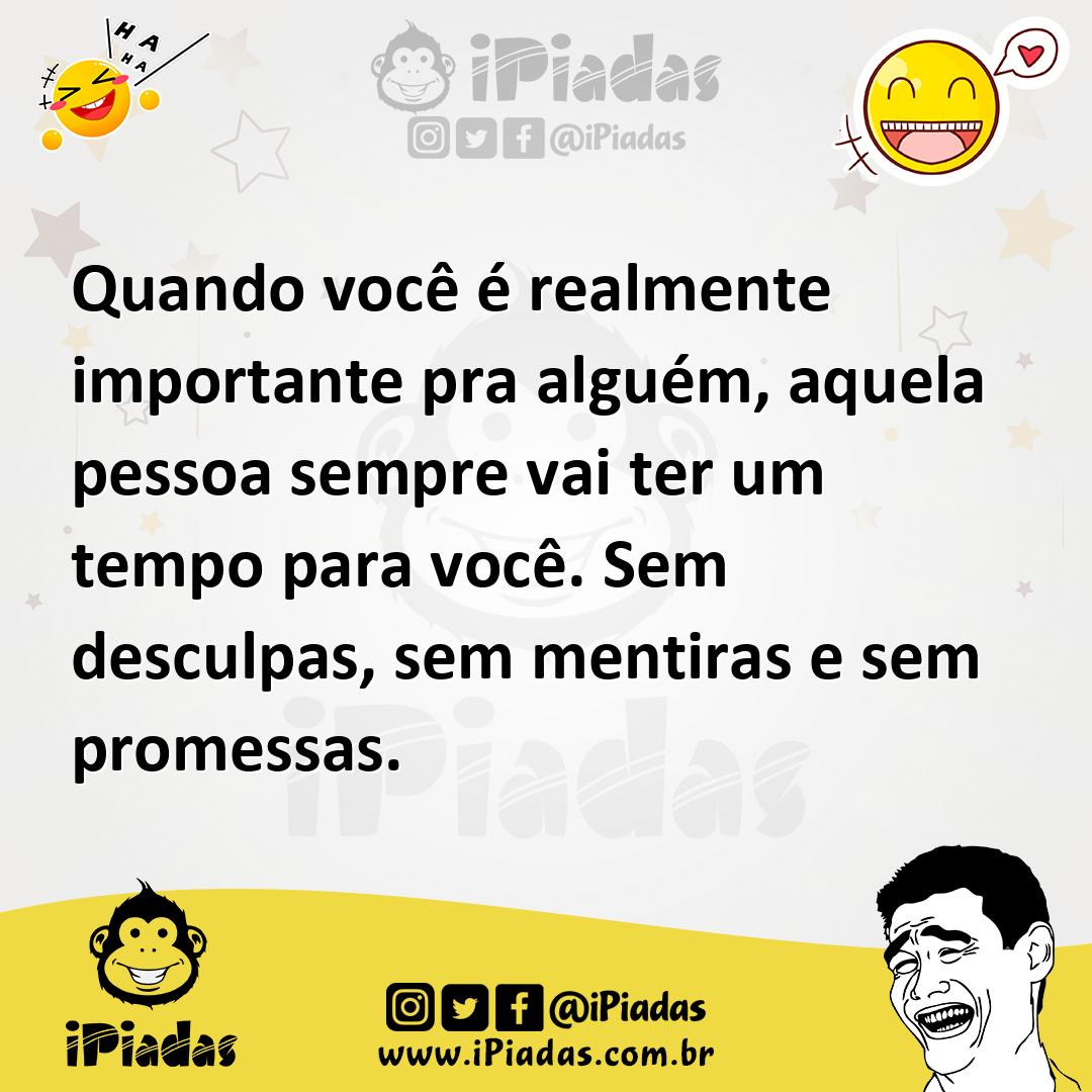 Ilustração de Quando você é realmente importante pra alguém, aquela pessoa sempre va... no iPiadas