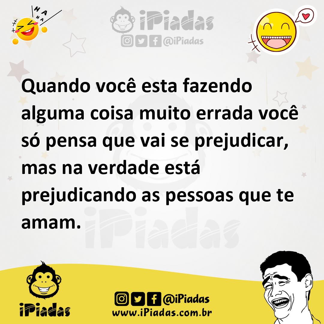 Ilustração de Quando você esta fazendo alguma coisa muito errada você só pensa que v... no iPiadas