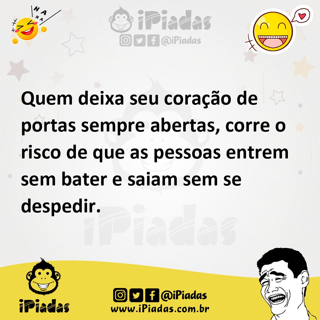 Ilustração de Quem deixa seu coração de portas sempre abertas, corre o risco de que... no iPiadas