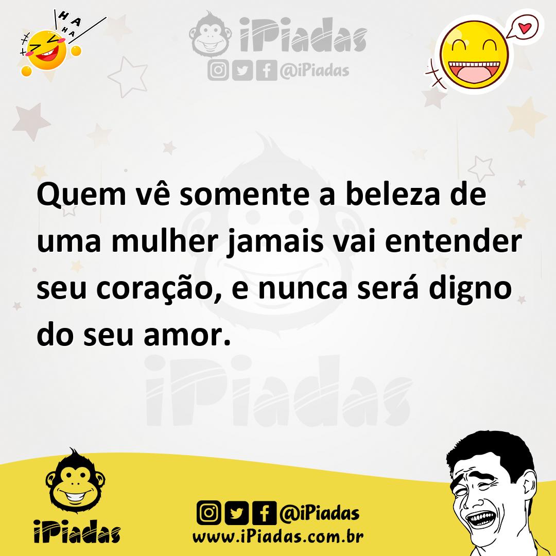 Ilustração de Quem vê somente a beleza de uma mulher jamais vai entender seu coração... no iPiadas