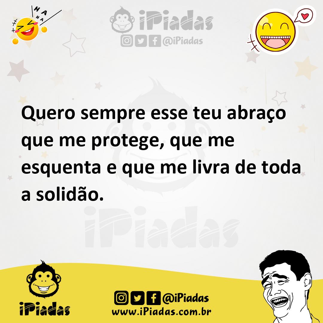 Ilustração de Quero sempre esse teu abraço que me protege, que me esquenta e que me... no iPiadas