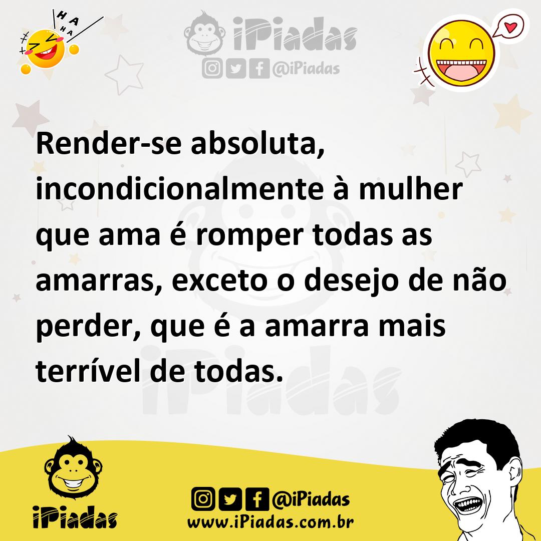 Ilustração de Render-se absoluta, incondicionalmente à mulher que ama é romper todas... no iPiadas