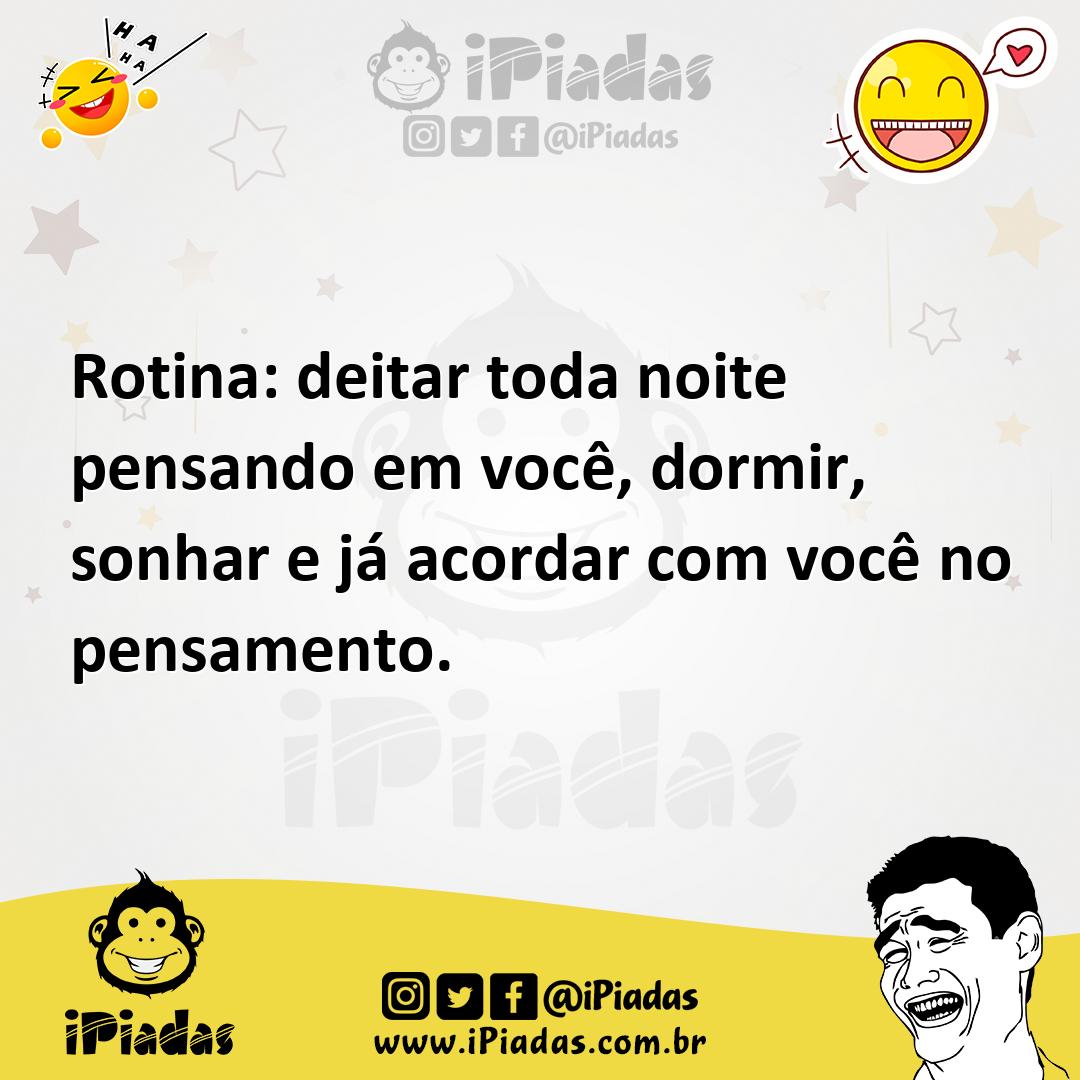 Ilustração de Rotina: deitar toda noite pensando em você, dormir, sonhar e já acorda... no iPiadas