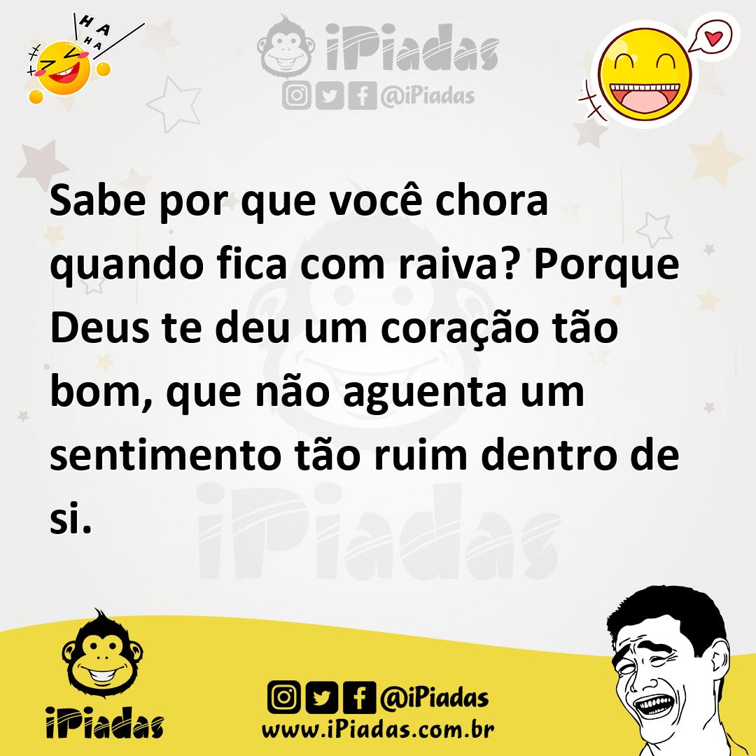 Ilustração de Sabe por que você chora quando fica com raiva? Porque Deus te deu um c... no iPiadas