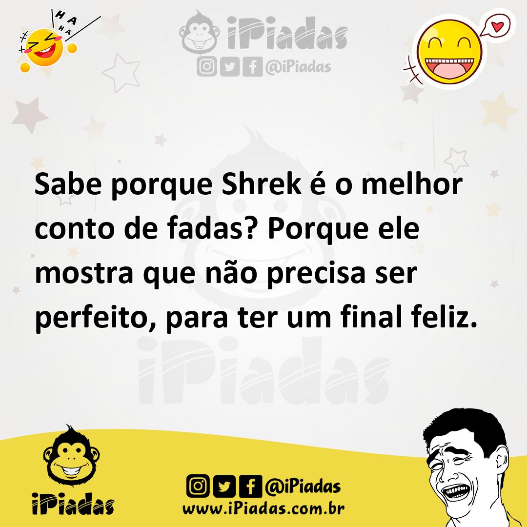 Ilustração de Sabe porque Shrek é o melhor conto de fadas? Porque ele mostra que não... no iPiadas