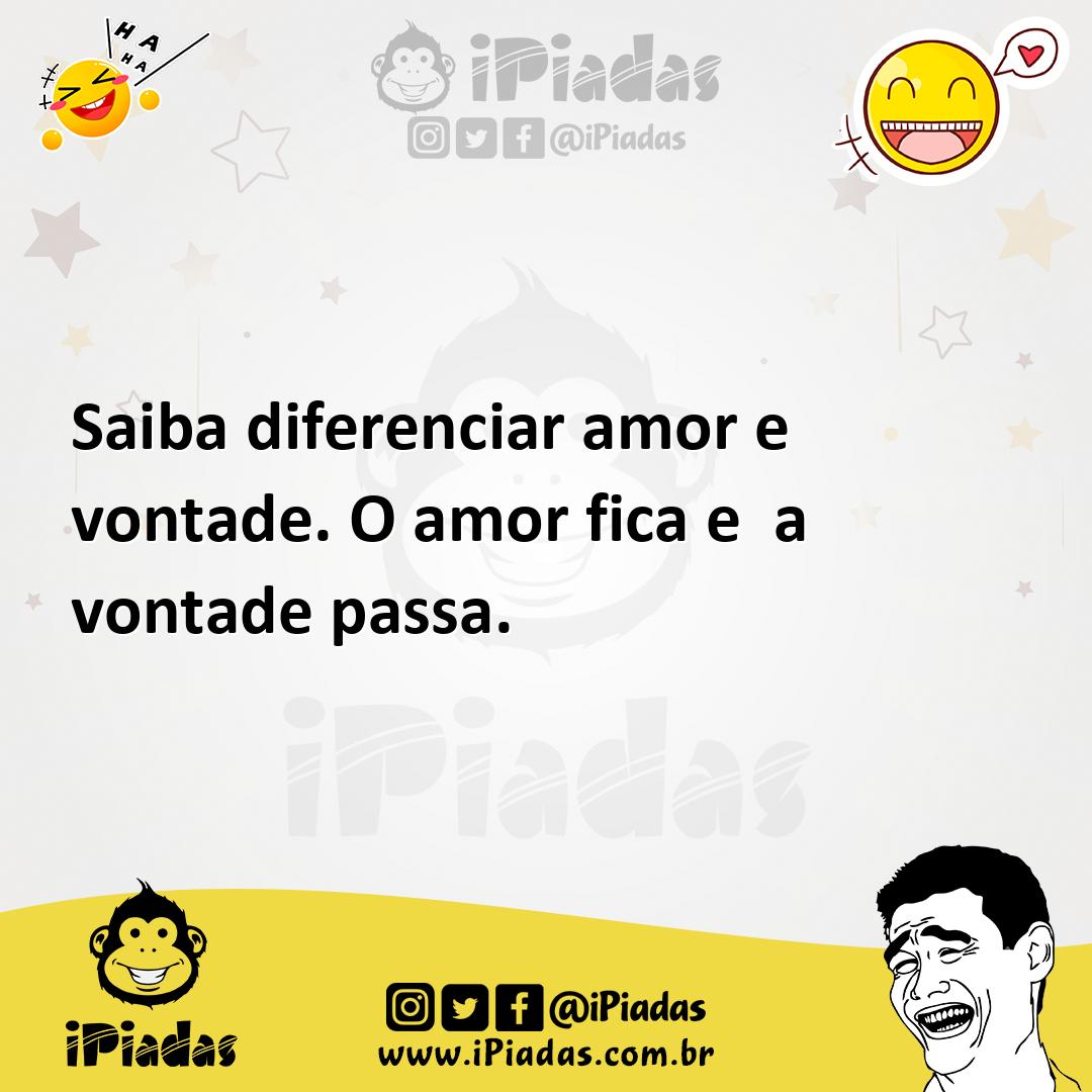 Ilustração de Saiba diferenciar amor e vontade. O amor fica e a vontade passa. no iPiadas