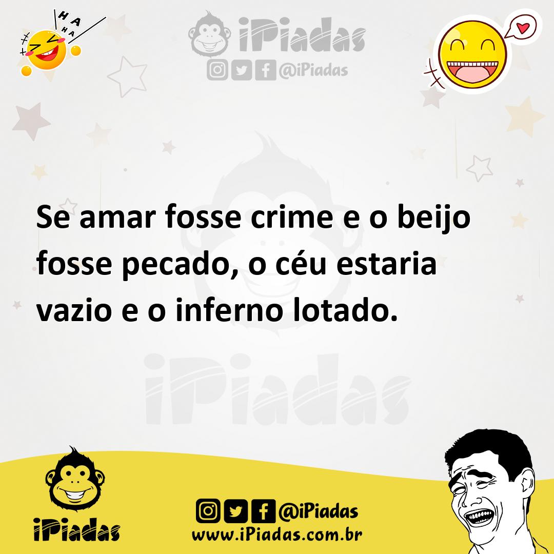 Ilustração de Se amar fosse crime e o beijo fosse pecado, o céu estaria vazio e o in... no iPiadas