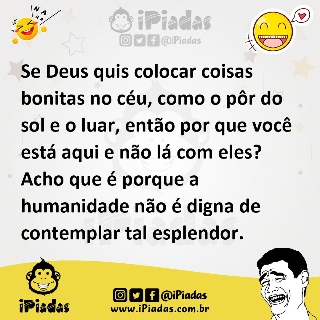 Ilustração de Se Deus quis colocar coisas bonitas no céu, como o pôr do sol e o luar... no iPiadas