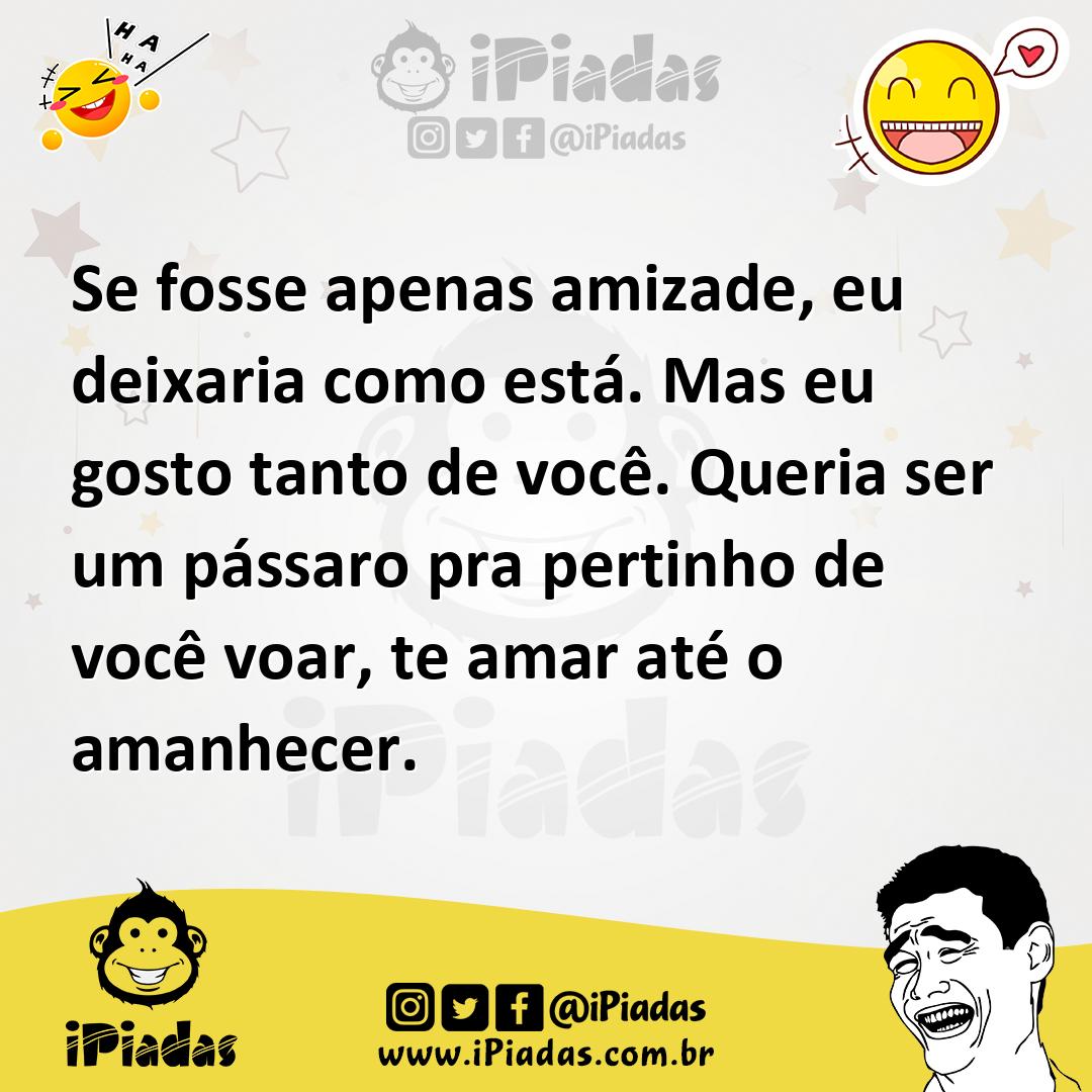 Ilustração de Se fosse apenas amizade, eu deixaria como está. Mas eu gosto tanto de... no iPiadas