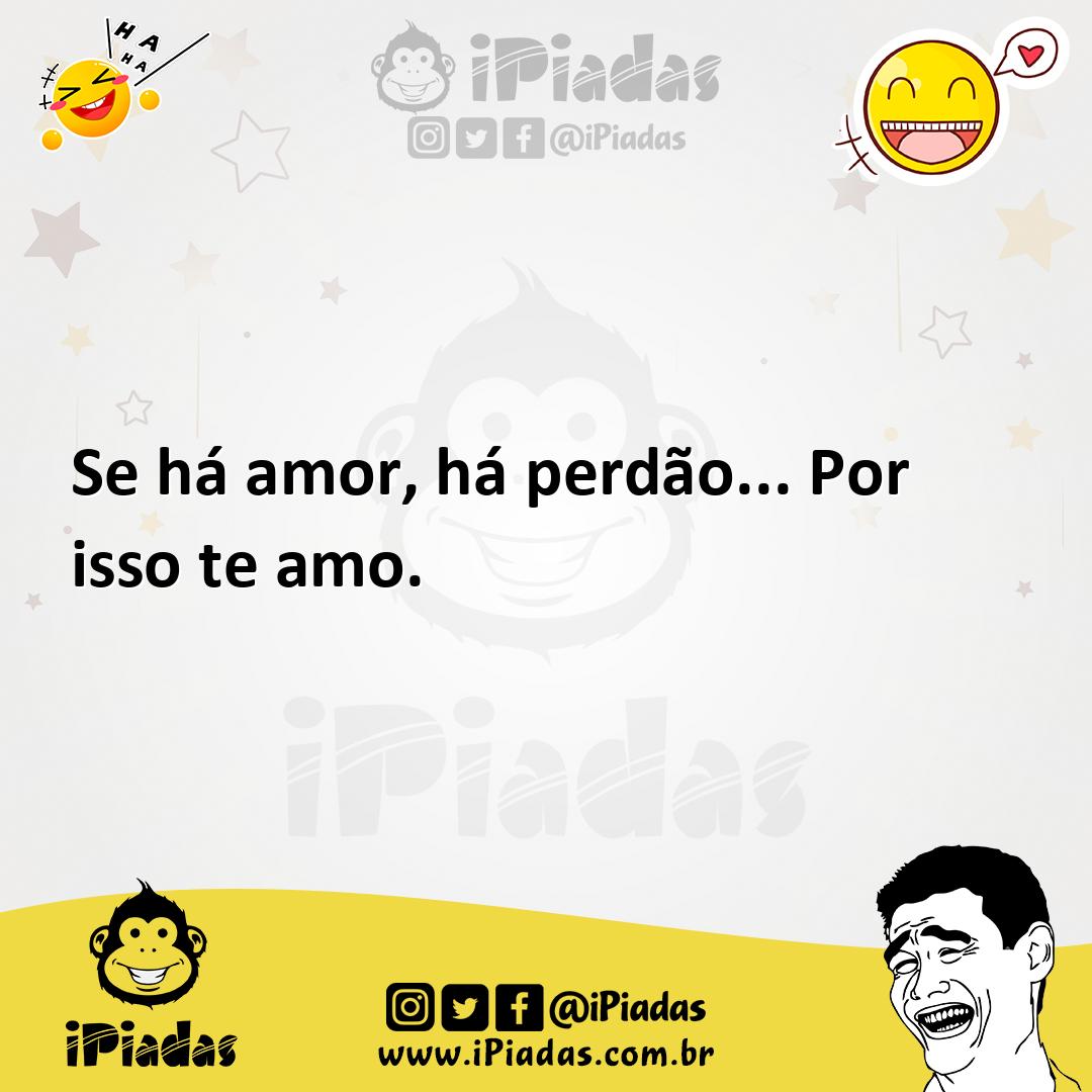 Ilustração de Se há amor, há perdão... Por isso te amo. no iPiadas