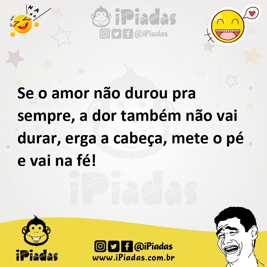 Ilustração de Se o amor não durou pra sempre, a dor também não vai durar, erga a cab... no iPiadas