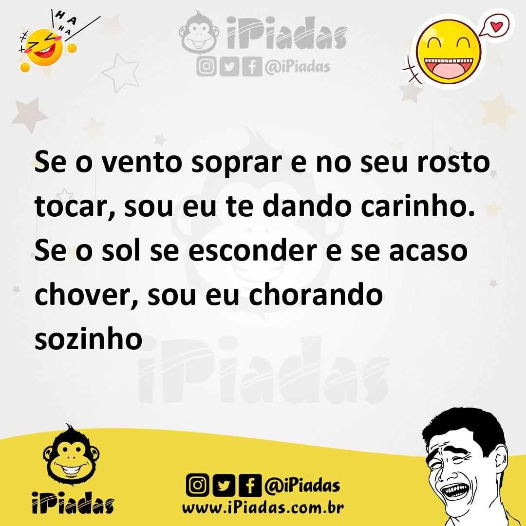 Ilustração de Se o vento soprar e no seu rosto tocar, sou eu te dando carinho. Se o... no iPiadas