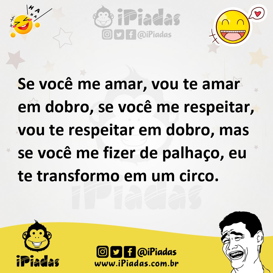 Ilustração de Se você me amar, vou te amar em dobro, se você me respeitar, vou te re... no iPiadas