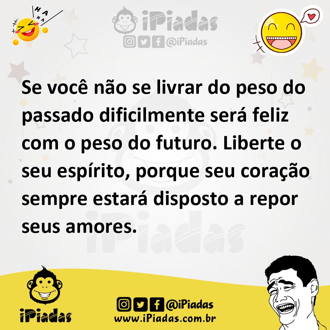 Ilustração de Se você não se livrar do peso do passado dificilmente será feliz com o... no iPiadas