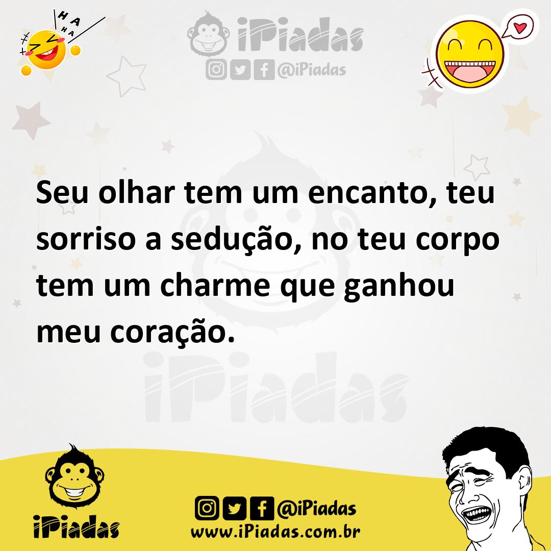 Ilustração de Seu olhar tem um encanto, teu sorriso a sedução, no teu corpo tem um c... no iPiadas