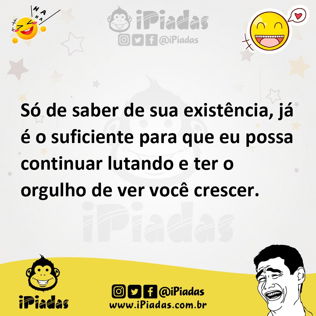 Ilustração de Só de saber de sua existência, já é o suficiente para que eu possa con... no iPiadas