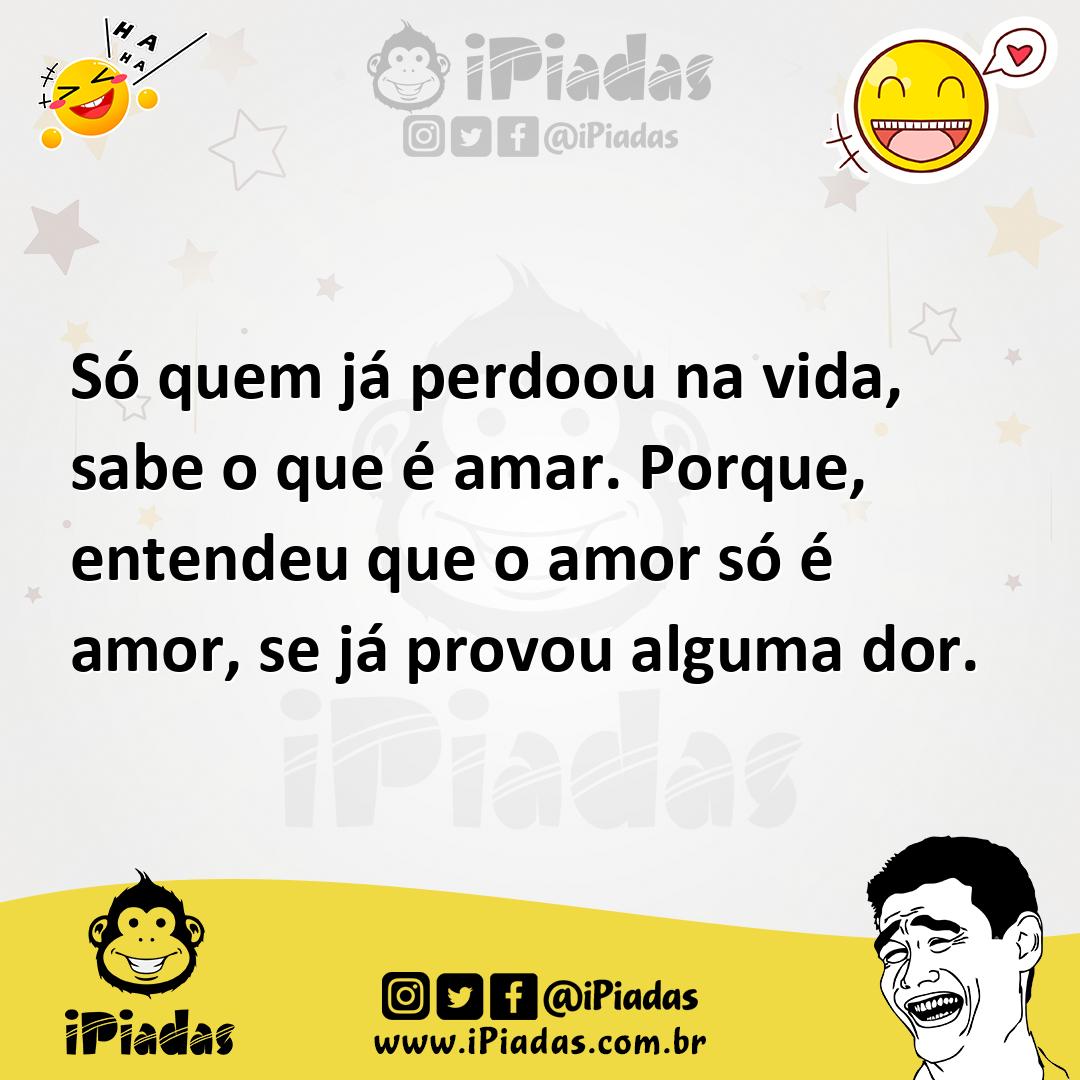 Ilustração de Só quem já perdoou na vida, sabe o que é amar. Porque, entendeu que o... no iPiadas