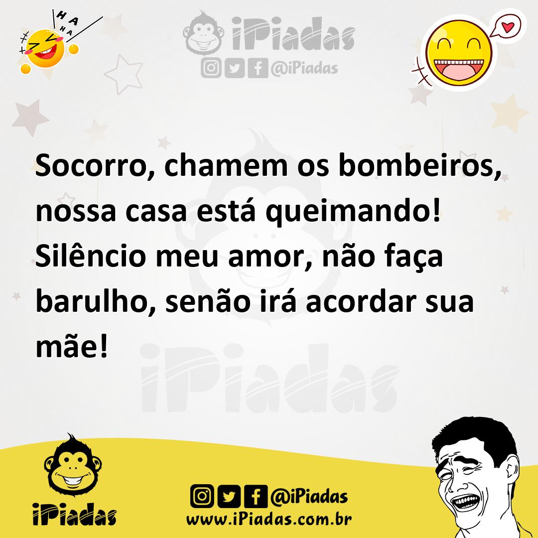 Ilustração de Socorro, chamem os bombeiros, nossa casa está queimando! Silêncio meu... no iPiadas
