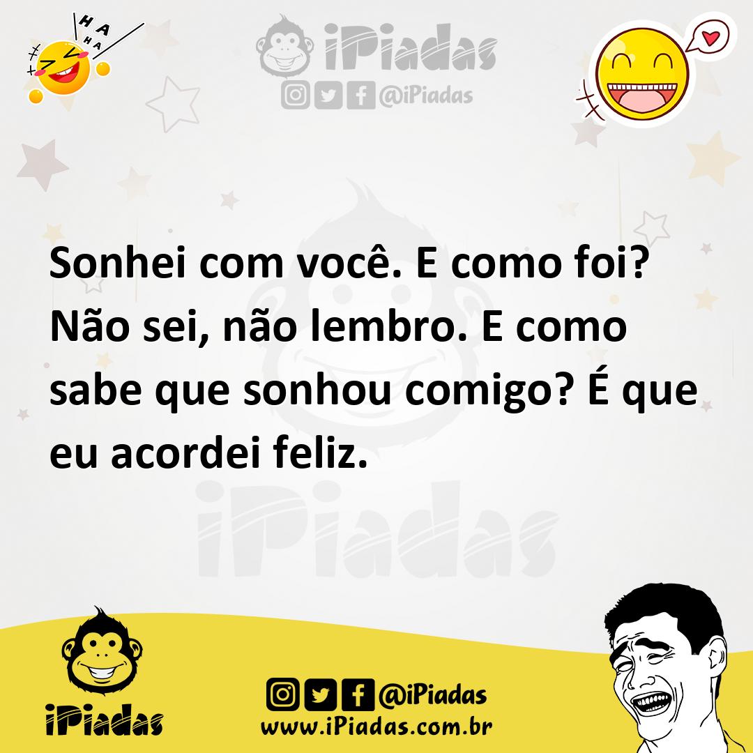 Ilustração de Sonhei com você. E como foi? Não sei, não lembro. E como sabe que sonh... no iPiadas