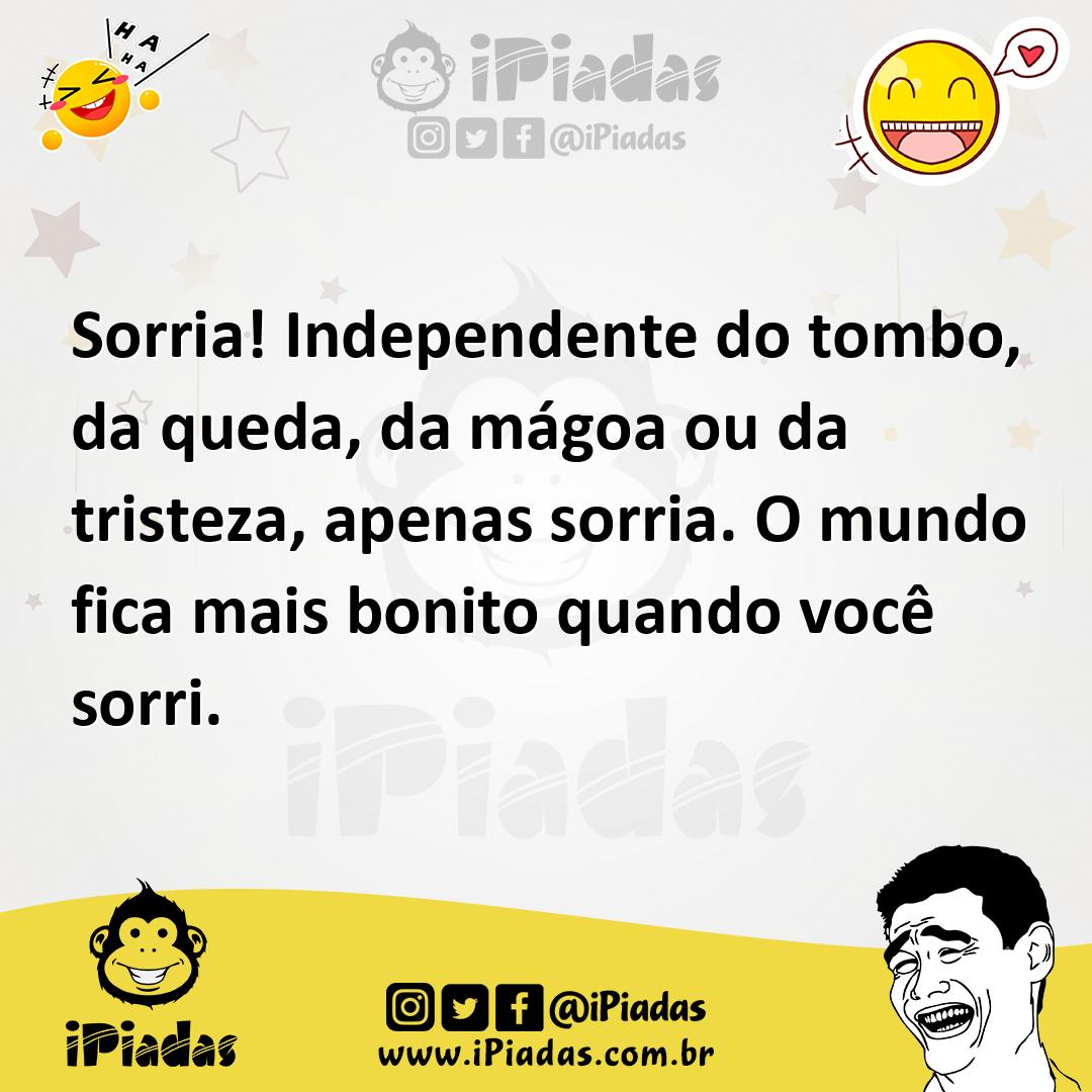 Ilustração de Sorria! Independente do tombo, da queda, da mágoa ou da tristeza, apen... no iPiadas