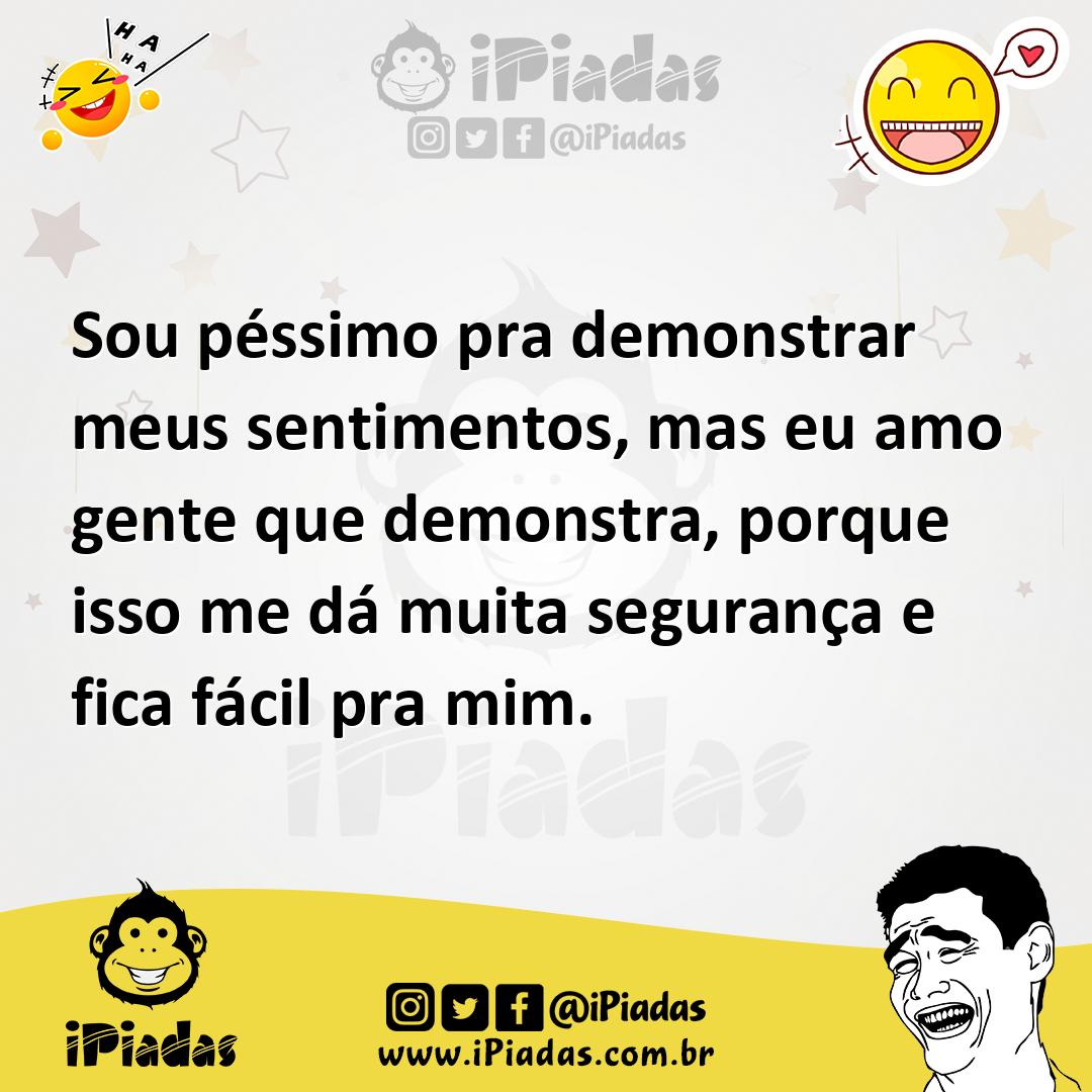 Ilustração de Sou péssimo pra demonstrar meus sentimentos, mas eu amo gente que demo... no iPiadas
