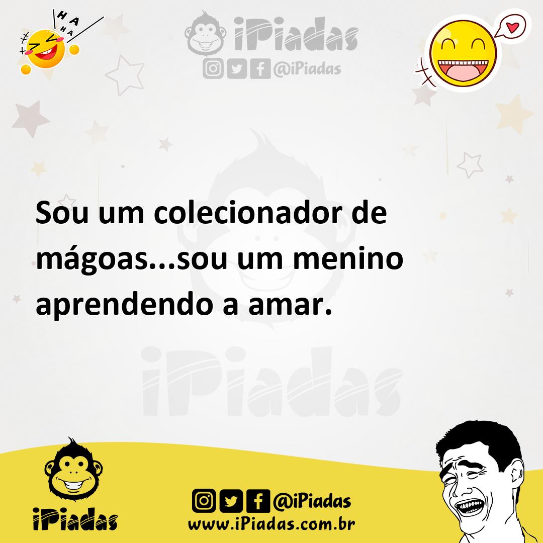 Ilustração de Sou um colecionador de mágoas...sou um menino aprendendo a amar. no iPiadas