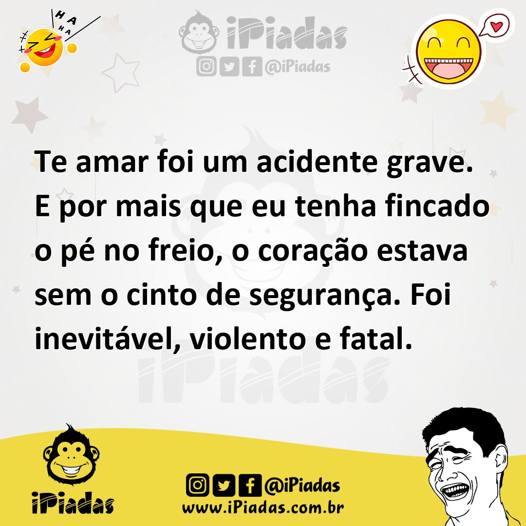 Ilustração de Te amar foi um acidente grave. E por mais que eu tenha fincado o pé no... no iPiadas