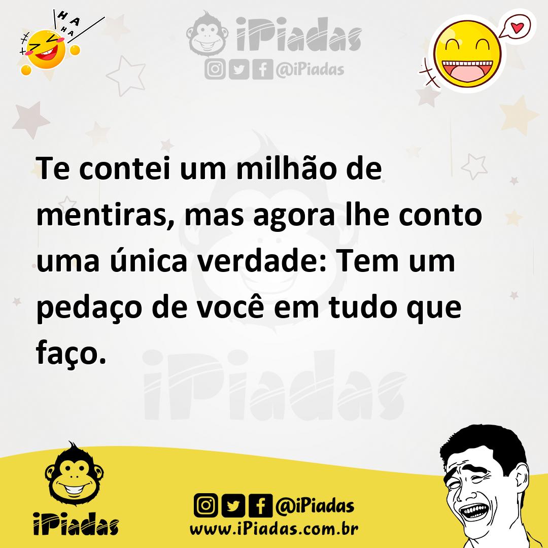 Ilustração de Te contei um milhão de mentiras, mas agora lhe conto uma única verdade... no iPiadas