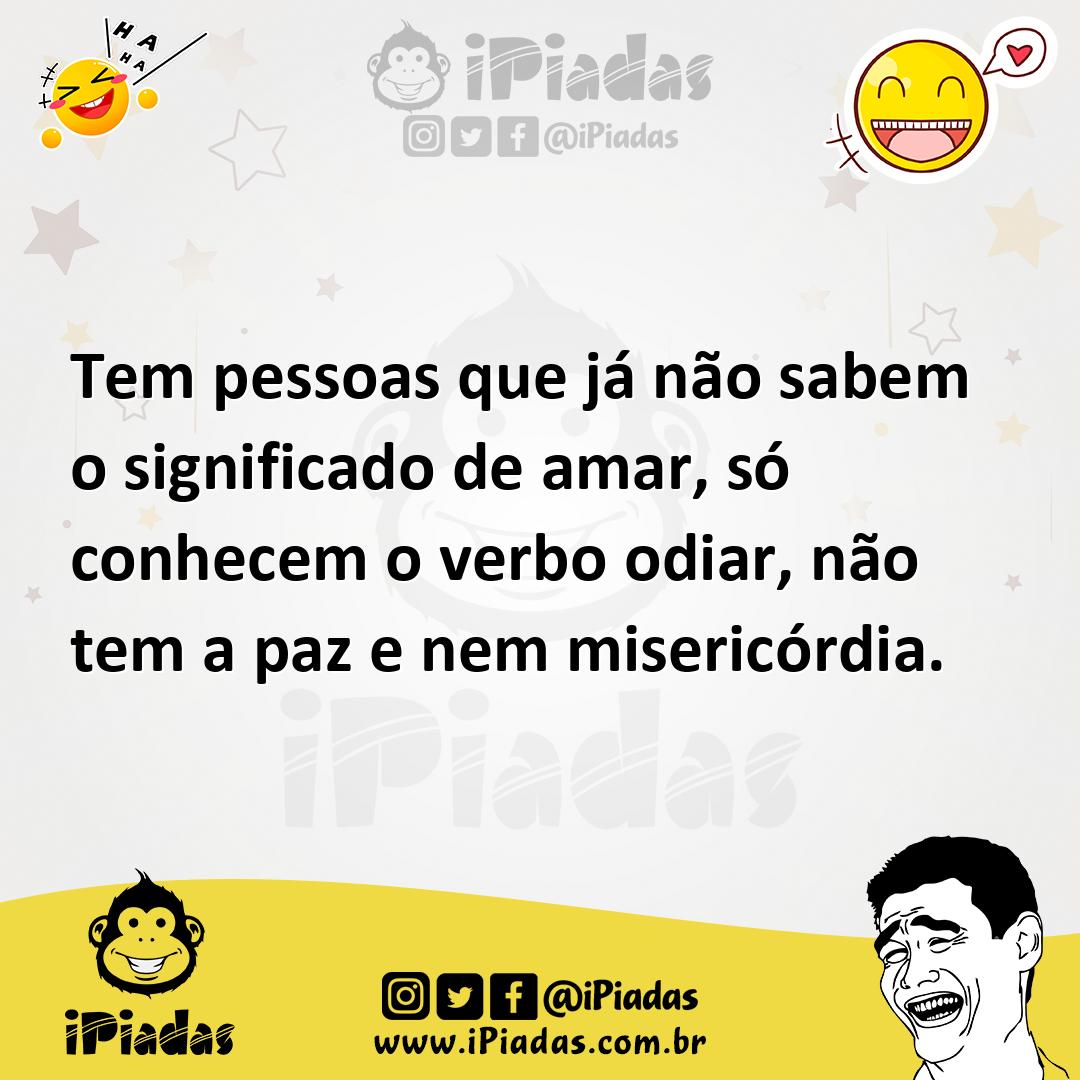Ilustração de Tem pessoas que já não sabem o significado de amar, só conhecem o verb... no iPiadas