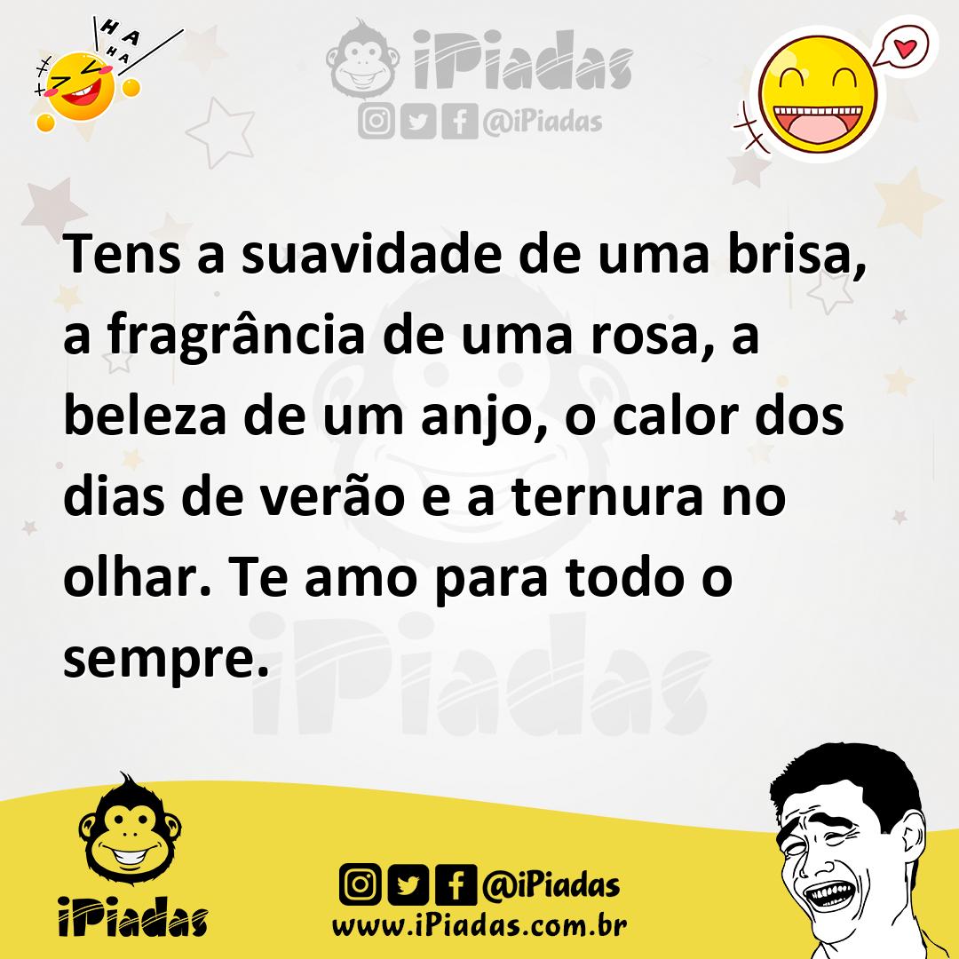 Ilustração de Tens a suavidade de uma brisa, a fragrância de uma rosa, a beleza de u... no iPiadas