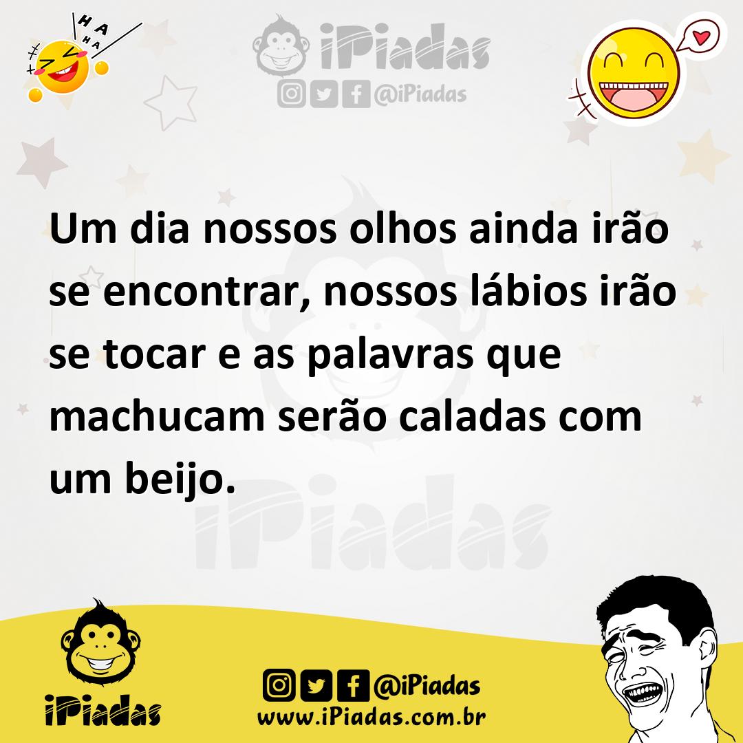 Ilustração de Um dia nossos olhos ainda irão se encontrar, nossos lábios irão se toc... no iPiadas