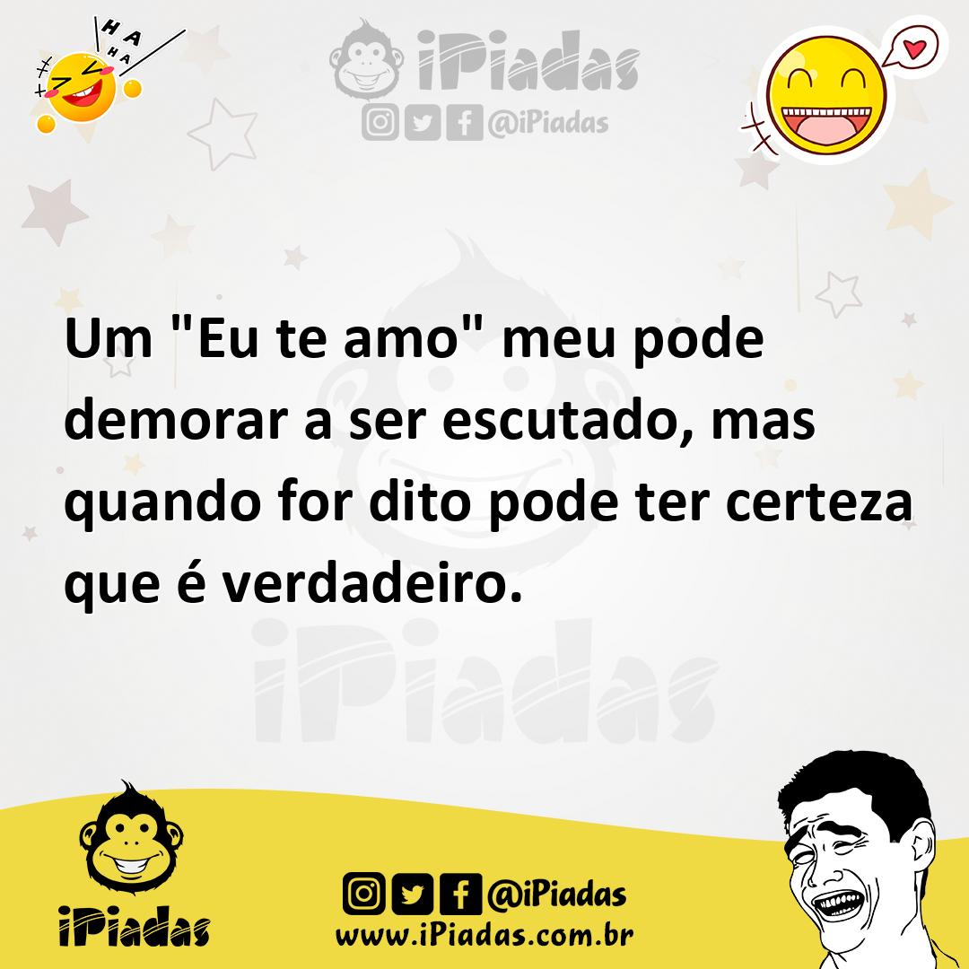 Ilustração de Um "Eu te amo" meu pode demorar a ser escutado, mas quando for dito po... no iPiadas