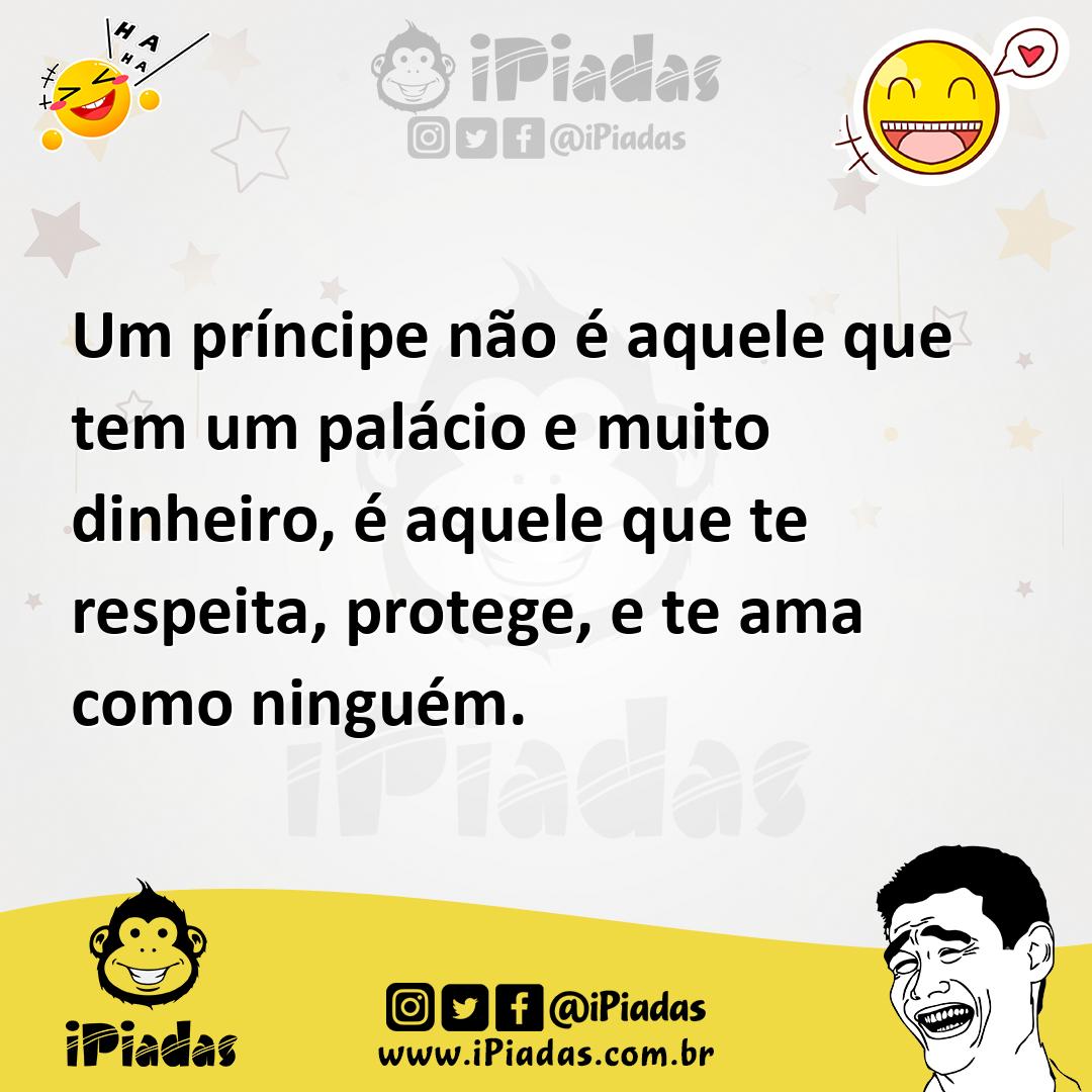 Ilustração de Um príncipe não é aquele que tem um palácio e muito dinheiro, é aquele... no iPiadas