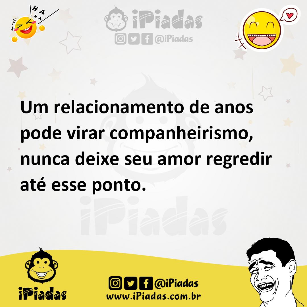 Ilustração de Um relacionamento de anos pode virar companheirismo, nunca deixe seu a... no iPiadas