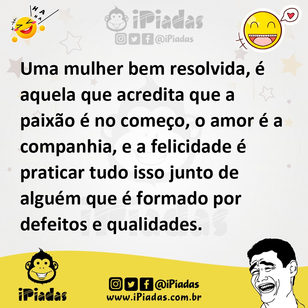 Ilustração de Uma mulher bem resolvida, é aquela que acredita que a paixão é no come... no iPiadas