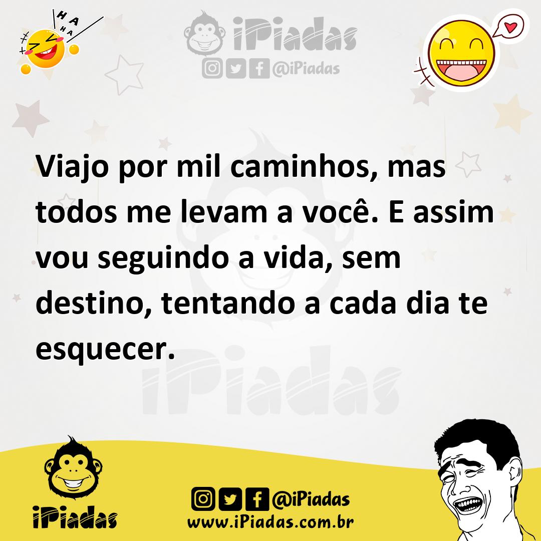 Ilustração de Viajo por mil caminhos, mas todos me levam a você. E assim vou seguind... no iPiadas