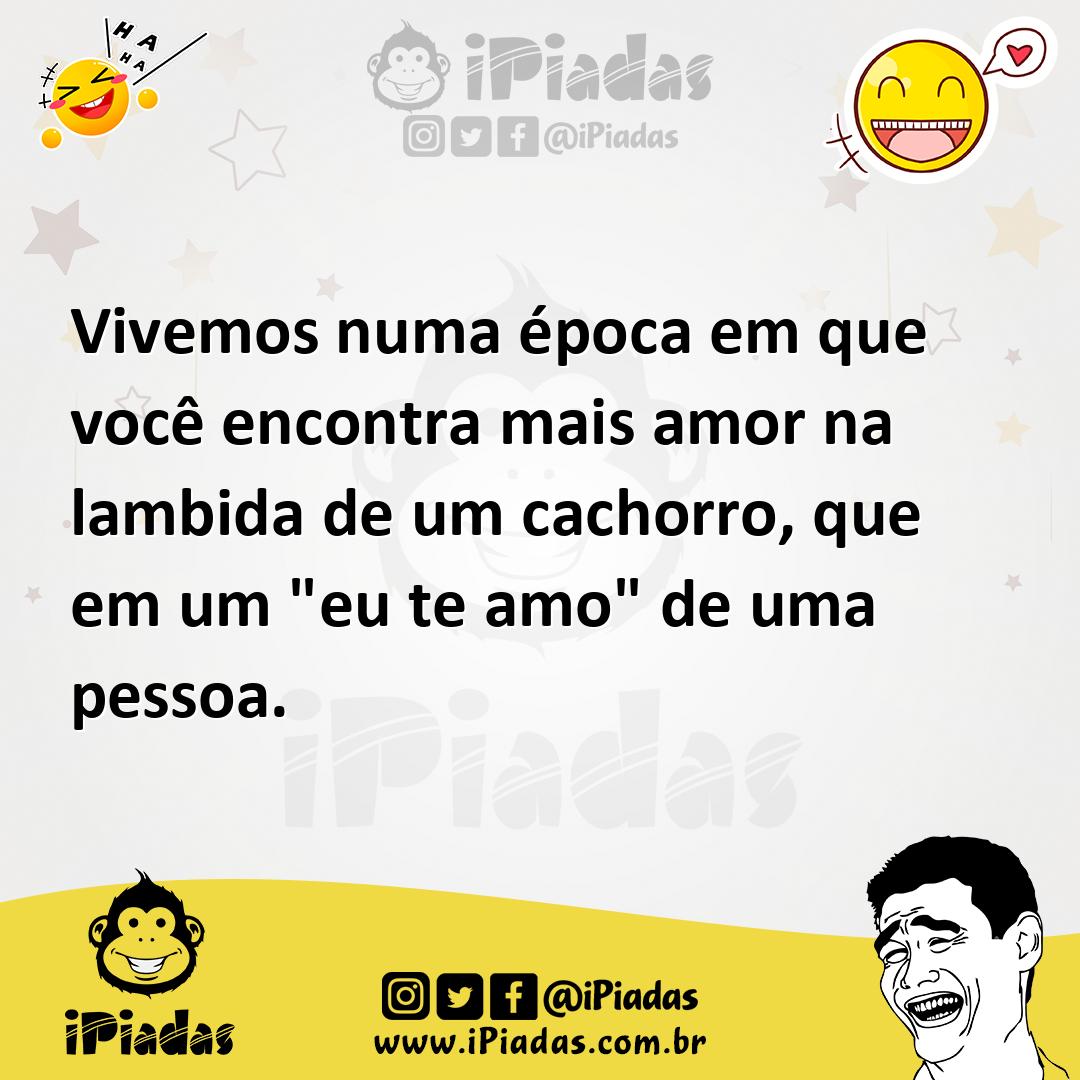 Ilustração de Vivemos numa época em que você encontra mais amor na lambida de um cac... no iPiadas