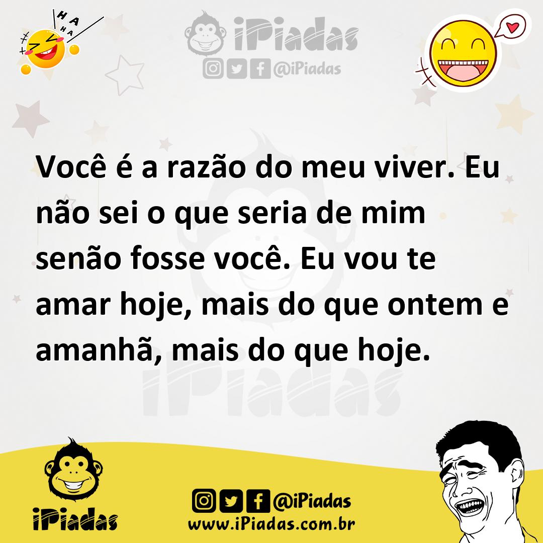 Ilustração de Você é a razão do meu viver. Eu não sei o que seria de mim senão fosse... no iPiadas